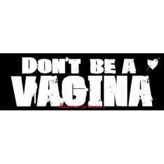 Dont Be a Vagina roller derby sticker screen printed